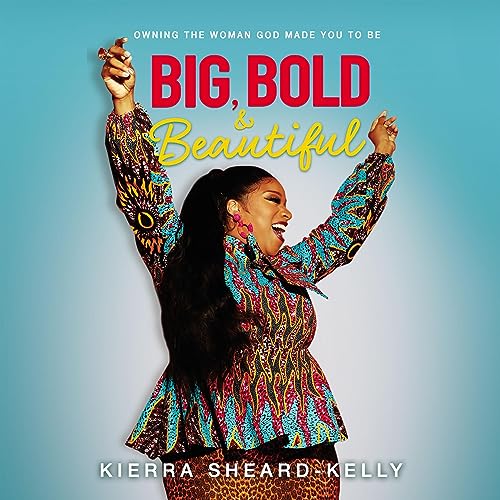 Big, Bold, and Beautiful by Kierra Sheard-Kelly episode artwork