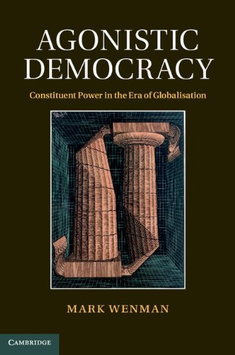 Agonistic Democracy: Constituent Power in the Era of Globalisation