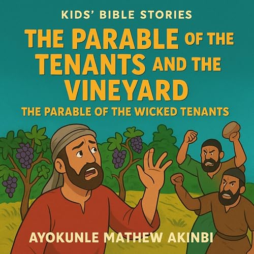 The Parable of the Tenants and the Vineyard Parable of the Wicked Tenants Kids’ Bible Stories cover art