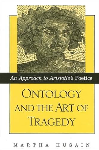 Ontology and the Art of Tragedy: An Approach to Aristotle's Poetics (Ancient Greek Philosophy)
