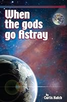 "When the gods go Astray" 0982825803 Book Cover