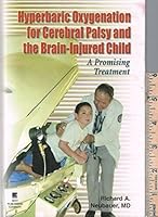 Hyperbaric Oxygenation for Cerebral Palsy and the Brain Injured Child: A Promising Treatment 0941332993 Book Cover