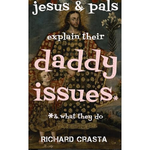 Jesus and Pals Explain their Daddy Issues and What They Do Audiolibro Por Richard Crasta arte de portada