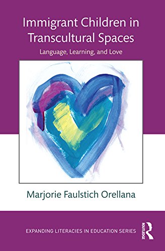 Immigrant Children in Transcultural Spaces: Language, Learning, and Love (Expanding Literacies in Education)