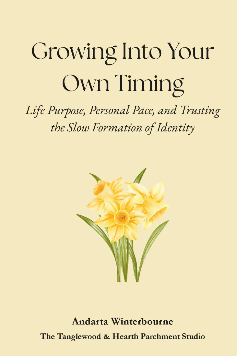 Growing Into Your Own Timing: Life Purpose, Personal Pace, and Trusting the Slow Formation of Identity (The Quiet Inner Life Series: Books for Rebuilding Inner Stability, Safety, and Calm)