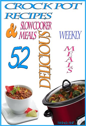 Crock Pot Recipes: 52 Crock Pot and Slow Cooker Recipes