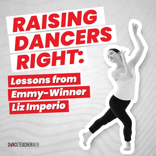 Episode 026: Raising Dancers Right: Lessons from Emmy-Winner Liz Imperio
