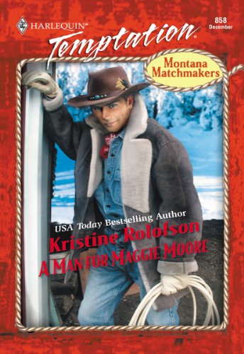A MAN FOR MAGGIE MOORE (Montana Matchmakers Book 3)