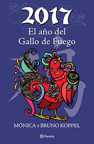2017 El año del Gallo de Fuego (Fuera de colección) (Spanish Edition) 2017 El año del Gallo de Fuego (Fuera de colección) (Spanish Edition)