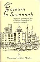 Sojourn in Savannah an Official Guidebook and Map of Historic Savannah and the Surrounding Countryside Bicentenial Edition B0010Z00JA Book Cover