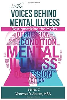 Paperback The Voices Behind Mental Illness: Destigmatizing the Myths Book