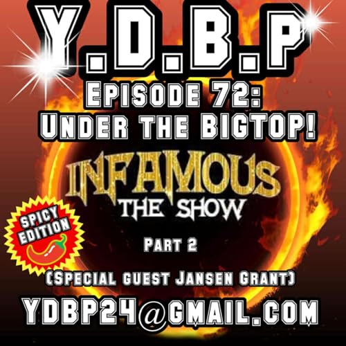 Episode 72 - Under the BIGTOP Pt. 2 (w/ Special Guest Jansen Grant from INFAMOUS The Show) cover art
