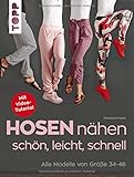 Inhalt: 112 Seiten Hosen nähen - schön, leicht, schnell: Alle Modelle von Größe 34-46