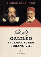 Galileo y su amigo el papa Urbano VIII 8416958114 Book Cover
