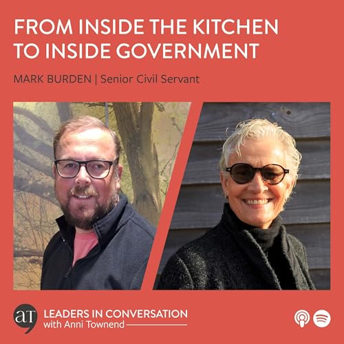 From Inside the Kitchen to Inside Government - a conversation with Mark Burden, Senior Civil Servant
