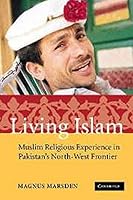 Living Islam South Asian Edition: Muslim Religious Experience in Pakistan's North-West Frontier 0521727499 Book Cover