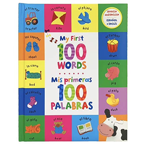 My First 100 Words - Mis Primeras 100 Palabras: Spanish/English First Words Book My First 100 Words - Mis Primeras 100 Palabras: Spanish/English First Words Book