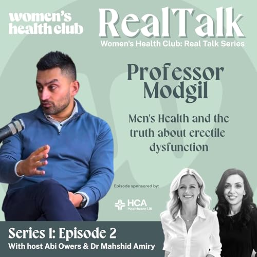 Erectile Dysfunction, Peyronie&rsquo;s Disease & Penile Implant Surgery: What Men Are Too Embarrassed to Ask | Real Talk with Professor Vaibhav Modgil, hosted by Abi Owers and Dr Mahshid Amiry.