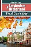 Amsterdam & Netherland Travel Guide 2026