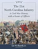 The 21st North Carolina Infantry: A Civil War History, With a Roster of Officers