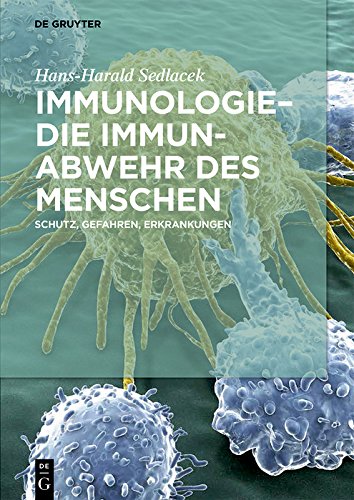 Immunologie – die Immunabwehr des Menschen: Schutz, Gefahren, Erkrankungen