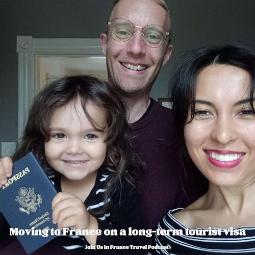 Moving to France on a Long-Term Tourist Visa with a Child, Episode 380 Podcast Por arte de portada