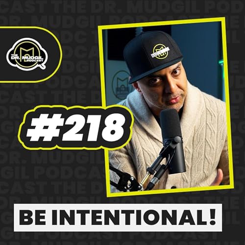 Episode 218 - BE INTENTIONAL!
