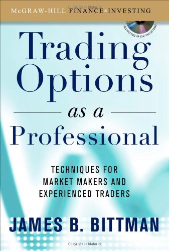 Trading Options as a Professional: Techniques for Market Makers and Experienced Traders