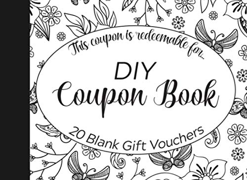 DIY Coupon Book 20 Blank Gift Vouchers: Fun For Couples, Friends & Family / 5 Unique Designs - 4 Each / Pretty Floral & Butterfly Designs (Coupon Gift Books Series)