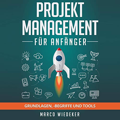 Projektmanagement für Anfänger: Grundlagen, begriffe und Tools