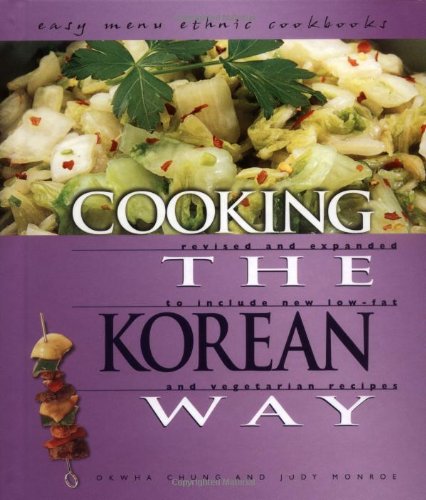 cooking the korean way - Cooking the Korean Way: Revised and Expanded to Include New Low-Fat and Vegetarian Recipes (Easy Menu Ethnic Cookbooks)