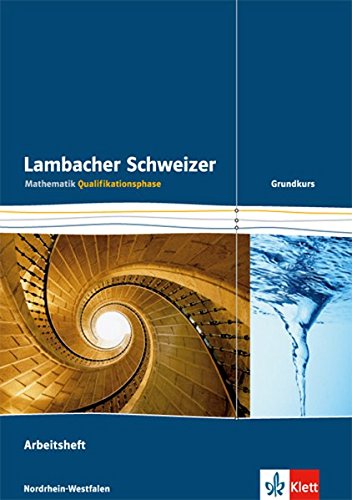 Lambacher Schweizer Mathematik Qualifikationsphase Grundkurs. Ausgabe Nordrhein-Westfalen: Arbeitshe
