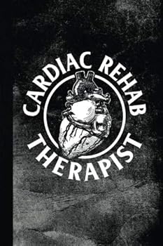 Cardiac Rehab Therapist : Lined Notebook Journal Diary for Cardiac Rehab Therapist and Healthy Heart Physical Therapy
