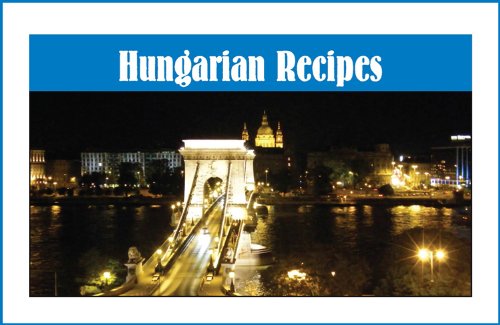 Hungarian Recipes: Whitney Pope, Miriam Canter, Melinda Bradnan, Ruth ...