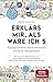 Produktbild Erklärs mir, als wäre ich 5: Komplizierte Sachverhalte einfach dargestellt. Allgemeinwissen. Verständliche Antworten auf wichtige Fragen. SPIEGEL-Bestseller