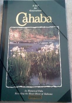 A GIFT FOR GENERATIONS - CAHABA An Historical Folio Revealing the Heart River of Alabama
