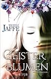 michele jaffe bücher  Geisterblumen: Psychothriller (Fischer FJB (allgemein))