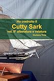  Ho Costruito Il Cutty Sark Vol. Ii_ Alberatura E Velatura