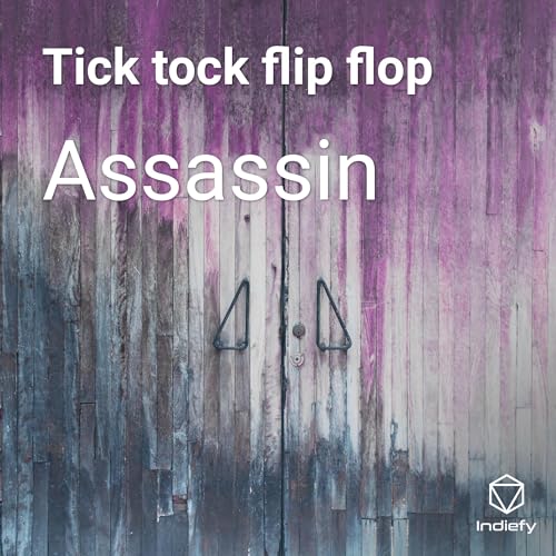 Play Tick tock flip flop by Assassin on Amazon Music