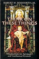Think on These Things 1439208042 Book Cover