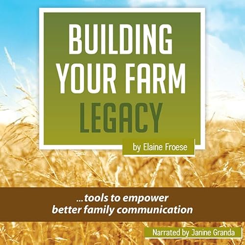 Building Your Farm Legacy: Tools to Empower Family Audiolivro Por Elaine Froese capa