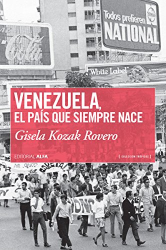 Venezuela, el país que siempre nace (Trópicos nº 75) (Spanish Edition)