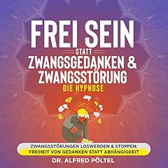 Frei sein statt Zwangsgedanken & Zwangsst&ouml;rung - Die Hypnose Titelbild