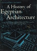 A History of Egyptian Architecture: The First Intermediate Period, the Middle Kingdom, and the Second Intermediate Period B0007DNWUK Book Cover