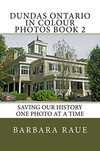 Dundas Ontario in Colour Photos Book 2: Saving Our History One Photo at a Time (Cruising Ontario 54) (English Edition)