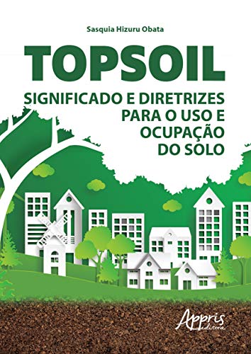 Topsoil: significado e diretrizes para o uso e ocupação do Solo