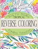 Reverse Coloring Book: 35 Matte Tropical Watercolor Pages For Adults To Express Your Weird, Unique and Whimsical Doodling For Mindless Relaxation