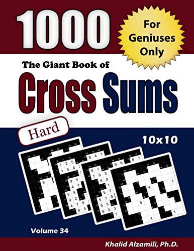 The Giant Book of Cross Sums: For Geniuses Only : 1000 Hard Kakuro Puzzles (10x10) (Adult Activity Books Series)