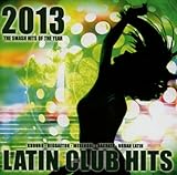 Latin Club Hits 2013