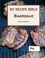 My Recipe Bible - Barbeque: Private Property 1516808738 Book Cover
